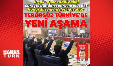 Terörsüz Türkiye Yolunda Kritik Eşik Aşılıyor: Ortak Rapor Kabul Edildi, Yasal Düzenlemeler Kapıda