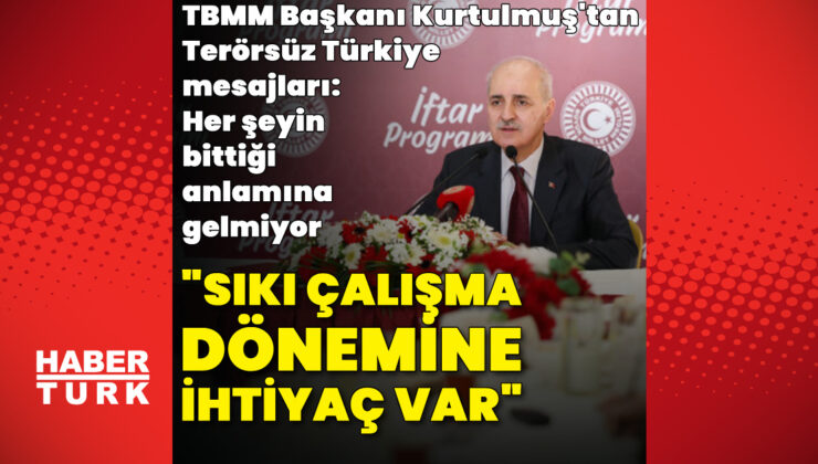 TBMM Başkanı Kurtulmuş: Terörsüz Türkiye Hedefinde Önemli Eşik Aşıldı, Sıkı Çalışma Gerekiyor