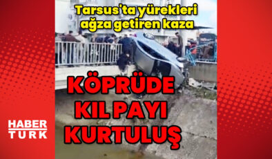 Tarsus’ta Köprüde Feci Kaza: Korkuluklara Asılı Kalan Araç Facianın Önüne Geçti