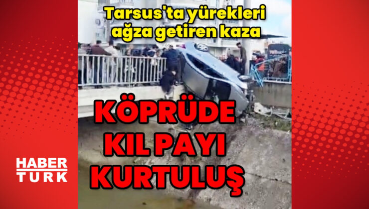 Tarsus’ta Köprüde Feci Kaza: Korkuluklara Asılı Kalan Araç Facianın Önüne Geçti