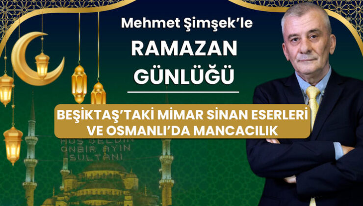Mimar Sinan’ın İzinde Beşiktaş’ta: Osmanlı’da Hayvan Sevgisinin İfadesi ‘Mancacılar’ ve Ramazan Esintisi