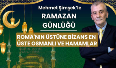 İstanbul’un Tarihi Mekanlarında Ramazan Esintisi: Mehmet Şimşek’ten Hamam Kültürüne Bir Bakış