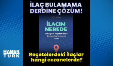 e-Nabız’dan Yeni Kolaylık: ‘İlacım Nerede?’ Özelliğiyle İlaç Arayışı Saniyelerle Sınırlı
