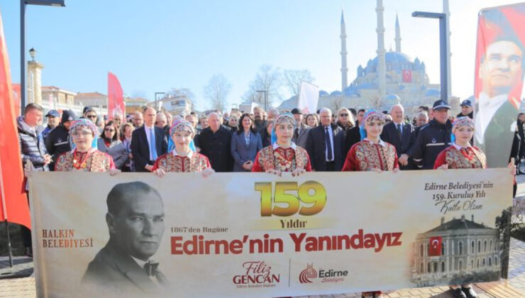 Edirne Belediyesi’nin 159. Yıl Dönümü Coşkuyla Kutlandı: Tarihi ve Çağdaş Bir Şehir Vurgusu