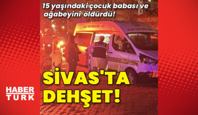 Sivas’ta Aile Faciası: 15 Yaşındaki Çocuk, Babası ve Ağabeyini Öldürdü, Babaannesini Yaraladı