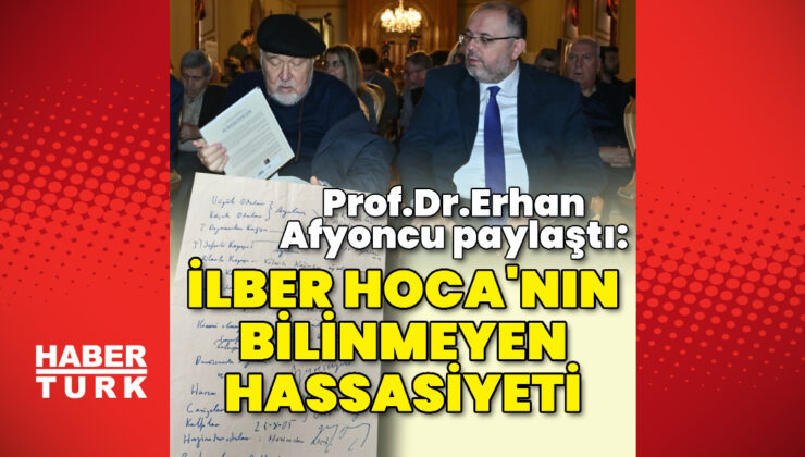 Erhan Afyoncu’dan İlber Ortaylı’nın Bilinmeyen Yönleri: Kimsesiz Cariyeler ve Ağalara Dua