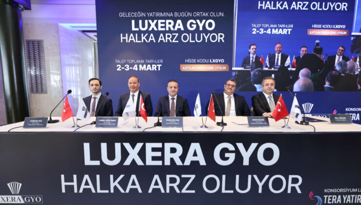 Luxera GYO Halka Arz Ediliyor: 7 Milyar TL’yi Aşan Portföyüyle Yatırımcıların Karşısında