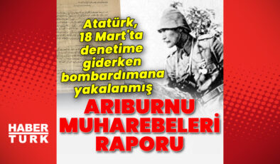 Atatürk’ün Gözünden 18 Mart: Çanakkale Savaşları’nın Dönüm Noktası