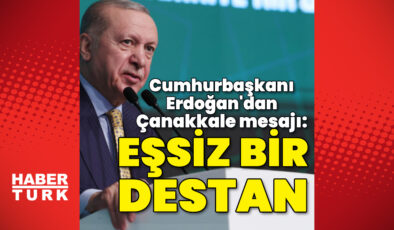 Erdoğan’dan Çanakkale Zaferi Mesajı: ‘Milletin Şanlı Destanı’