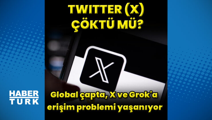 X (Twitter) ve Grok’a Erişim Sorunu: Kullanıcılar Akışa Ulaşamıyor, Giriş Problemleri Yaşanıyor