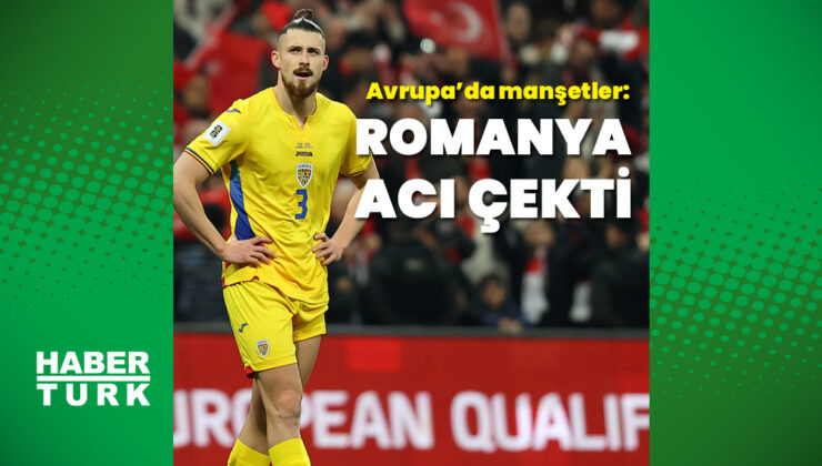 Türkiye-Romanya Maçı Sonrası Rumen ve İspanyol Medyasından Değerlendirmeler: Kalite Farkı Vurgusu