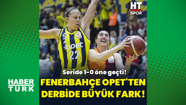 Fenerbahçe Opet, Kadınlar Basketbol Süper Ligi Final Serisine Galibiyetle Başladı