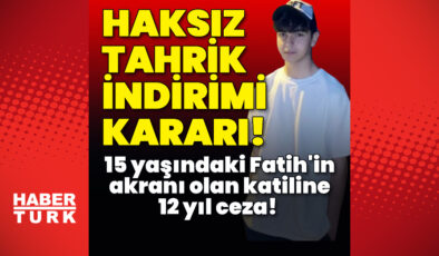 15 Yaşındaki Fatih Acacı Cinayetinde Haksız Tahrik İndirimi: Sanığa 12 Yıl Hapis Cezası