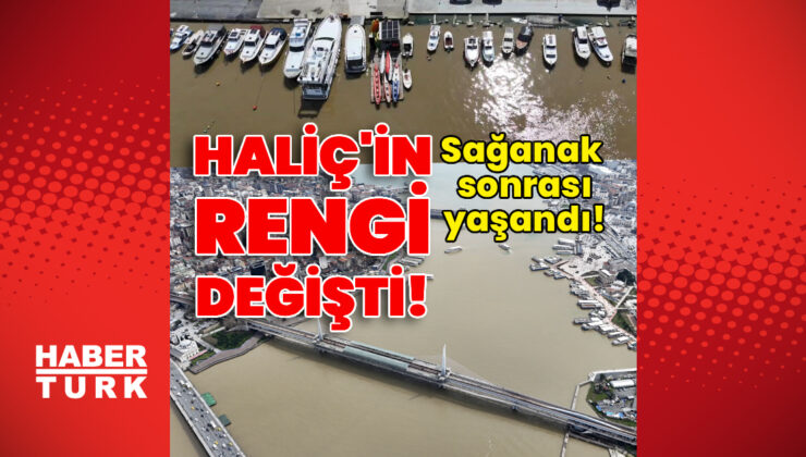 İstanbul’da Yağmur Kabusu: Haliç ve Boğaz Çamurlu Sularla Kahverengiye Büründü