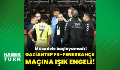 Gaziantep FK – Fenerbahçe Türkiye Kupası Maçı Işık Sorunu Nedeniyle Gecikti: Maç Ne Zaman Başlayacak?