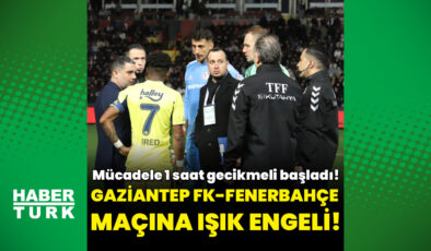 Fenerbahçe Gaziantep FK Maçına Işık Engeli: Maç Gecikmeli Başladı, Yol Verme Kavgası Çıktı