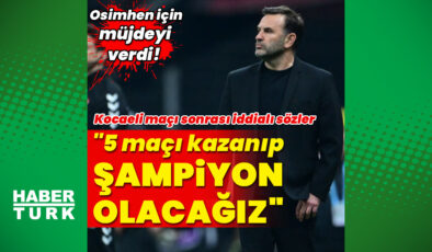 Okan Buruk’tan Kocaelispor Beraberliği Değerlendirmesi: ‘Şampiyonluğa İnanıyoruz!’