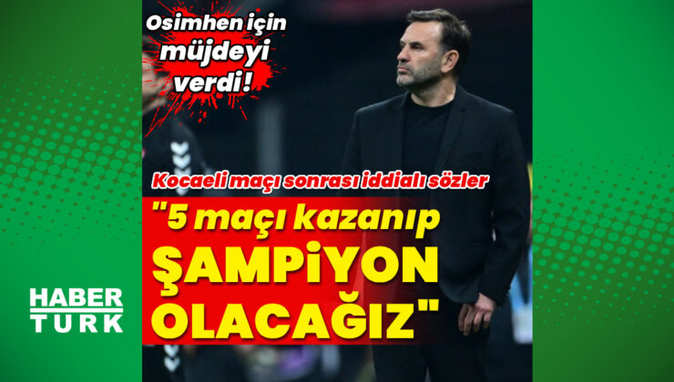 Okan Buruk’tan Kocaelispor Beraberliği Değerlendirmesi: ‘Şampiyonluğa İnanıyoruz!’