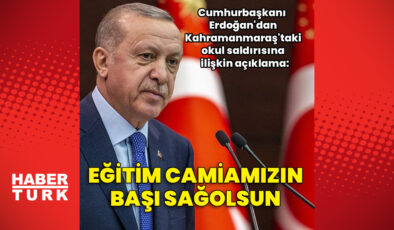 Erdoğan’dan Kahramanmaraş’taki Okul Saldırısına Taziye ve Soruşturma Vurgusu