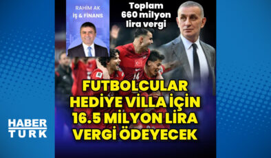 Milli Takım’a Villa Müjdesiyle Gelen Vergi Sürprizi: Futbolcular Ne Kadar Vergi Ödeyecek?