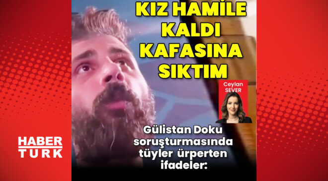 Gülistan Doku Soruşturmasında Şok İfade: Firari Şüphelinin Ağabeyinden Kan Donduran İddialar