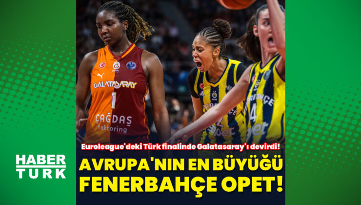 Fenerbahçe Opet, Galatasaray’ı Yenerek Euroleague Şampiyonu! Tarihi 3. Zafer