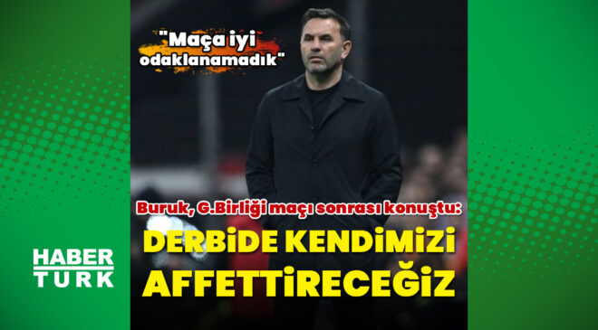 Galatasaray Ziraat Türkiye Kupası’na Veda Etti: Okan Buruk’tan Derbiye Odaklanma Mesajı