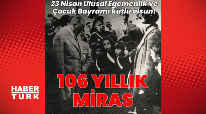 23 Nisan’ın Tarihi: Ulusal Egemenlik ve Çocuk Bayramı’nın Yükselişi
