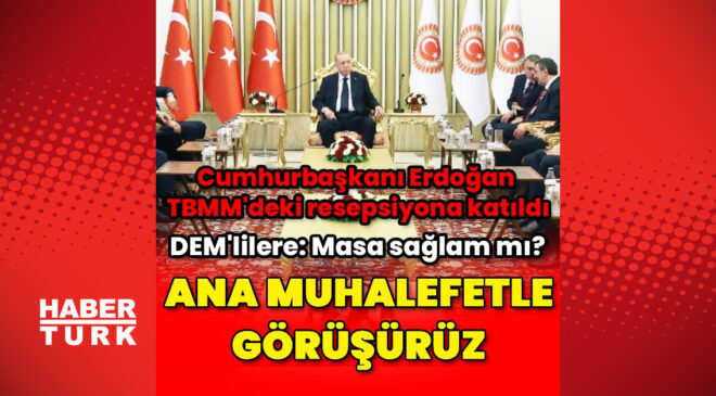 Erdoğan’dan 23 Nisan Resepsiyonunda Önemli Mesajlar: Özgür Özel ile Görüşme ve Terörle Mücadele