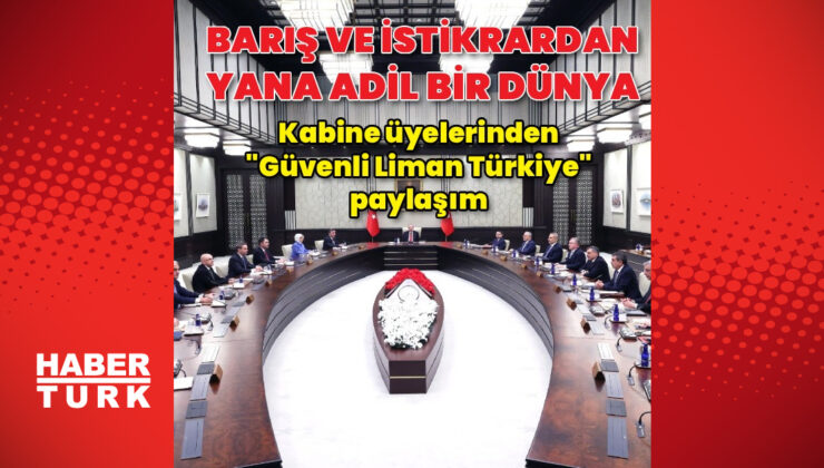 Türkiye ‘Güvenli Liman’ Vurgusuyla Bölgesel ve Küresel İstikrarın Adresi Olmaya Devam Ediyor