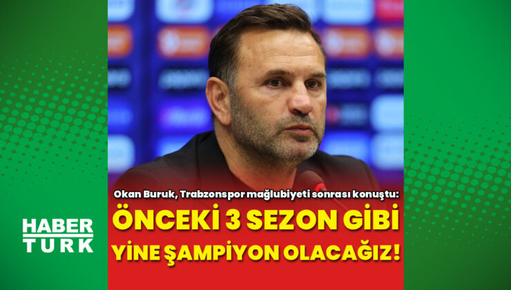 Galatasaray’dan Trabzonspor Mağlubiyeti Sonrası Okan Buruk’tan Şampiyonluk Mesajı: ‘Yine Toparlanacağız!’
