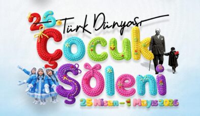 Türk Dünyası Çocuk Şöleni İstanbul’da Başlıyor: Kardeşlik Köprüleri Kuruluyor