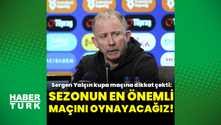 Sergen Yalçın’dan Gaziantep FK Galibiyeti Değerlendirmesi: Hedef Kupaya Odaklandı
