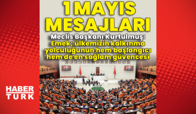 1 Mayıs’ta Siyasilerden Emekçilere Kutlama Mesajları: ‘Emeğin Değeri’ Vurgusu
