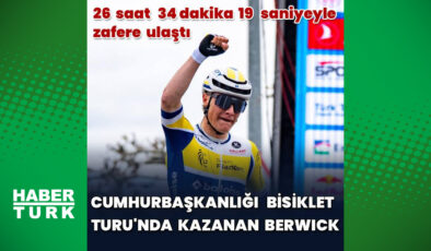 Sebastian Berwick 61. Cumhurbaşkanlığı Türkiye Bisiklet Turu’nu Kazandı, Tom Crabbe Son Etapta Zafere Ulaştı