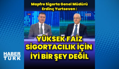 Mapfre Sigorta Genel Müdürü Yurtseven: Yüksek Faiz Sigorta Sektörü İçin Sürdürülebilir Değil