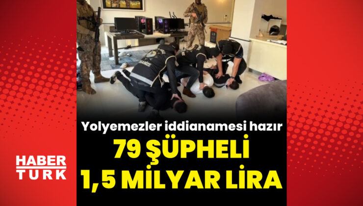 İstanbul’da ‘Yolyemezler Çetesi’ne Dev Operasyon: 79 Şüpheli Hakkında İddianame Hazırlandı