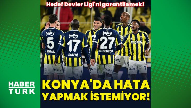 Fenerbahçe Konya Deplasmanında Şampiyonlar Ligi Hedefine Kilitlendi: Maç Öncesi Son Durum ve Muhtemel 11